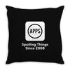 apps spoiling things since 2008 Throw Pillow