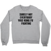 surely not everybody was kung fu fighting black color Crewneck Sweatshirt