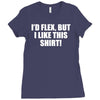 i'd flex but i like this Ladies Fitted T-Shirt