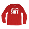 do epic shit Long Sleeve Shirts
