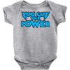 you got the power Baby Bodysuit