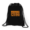 morning always happen at the wrong time of the day! Drawstring Bags