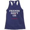 friends don't lie Racerback Tank