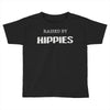 raised by hippies (2) Toddler T-shirt