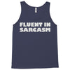 fluent in sarcasm Tank Top