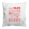 any man can be a father but it takes someone special to be a daddy 3 Throw Pillow