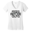 fries before guys Women's V-Neck T-Shirt