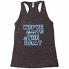 we&rsquo;ve got the beat Racerback Tank