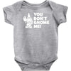 you don't gnome me Baby Onesie