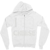 i love cheese Zipper Hoodie