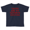 Tacos Are My Favorite Emotion Toddler T-shirt