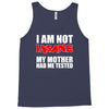 i'm not insane my mother Tank Top