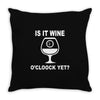 is it wine oclock yet Throw Pillow