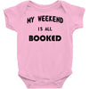 my weekend is all booked (2) Baby Onesie