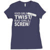 good girls twist bad girls screw Ladies Fitted T-Shirt