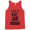 Never Underestimate A Papa With An Engineer Degree Tank Top