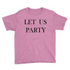let us party Youth Tee