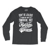 Don't Be Jealous I Know My Wife Is Smokin' Hot but She Can't Help It Long Sleeve Shirts