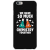We Have So Much Chemistry Together iPhone 6/6s Case