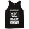 Never Underestimate A Daddy With An Engineering Degree Tank Top