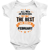 All Men Created Equal But The Best Born In February Baby Onesie