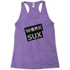 work sux Racerback Tank