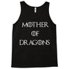 mother of dragons (3) Tank Top