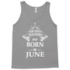 The best teachers are born in June Tank Top