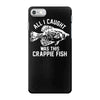 all i caught was this crappie fish iPhone 7 Case