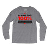 always give 100%, unless you're donating blood Long Sleeve Shirts