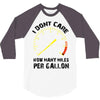 I Don't Care How Many Miles Per Gallon 3/4 Sleeve Shirt