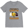 nothing scares me i'm a teacher V-Neck Tee