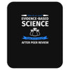 evidence based science! when do we want it. Mousepad