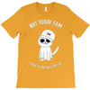 not today fam T-Shirt