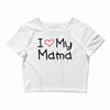 I Love My Mama Crop Top