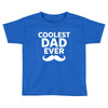 Coolest Dad Ever Toddler T-shirt