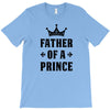 Father of a Prince - Son of a King T-Shirt