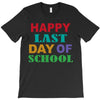 happy last day of school T-Shirt