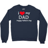 i love my dad Crewneck Sweatshirt