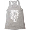 i'll never let you down Racerback Tank