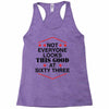 not everyone looks this good at sixty three Racerback Tank