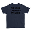 no more unicorns anymore Youth Tee