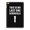 This is My Last One Seriously iPad Mini 4