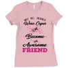 Not All Heroes Wear Capes Some Become An Awesome Friend Ladies Fitted T-Shirt