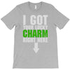 got your lucky charm T-Shirt