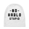 No Hablo Stupid Baby Beanies