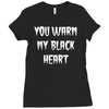 you warm my black heart Ladies Fitted T-Shirt