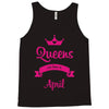 queens are born in april Tank Top