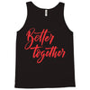 better together 2 Tank Top