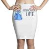 fashionably late Pencil Skirts